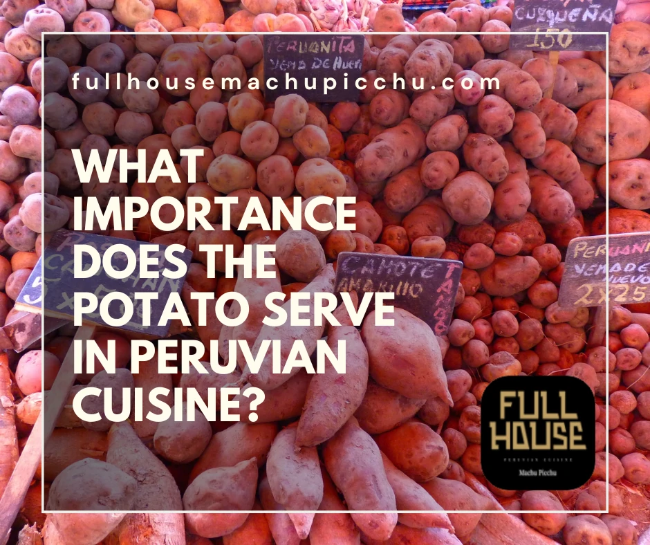 What importance does the potato serve in Peruvian cuisine?