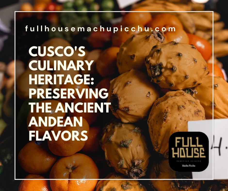 Cusco’s Culinary Heritage: Preserving the Ancient Andean Flavors