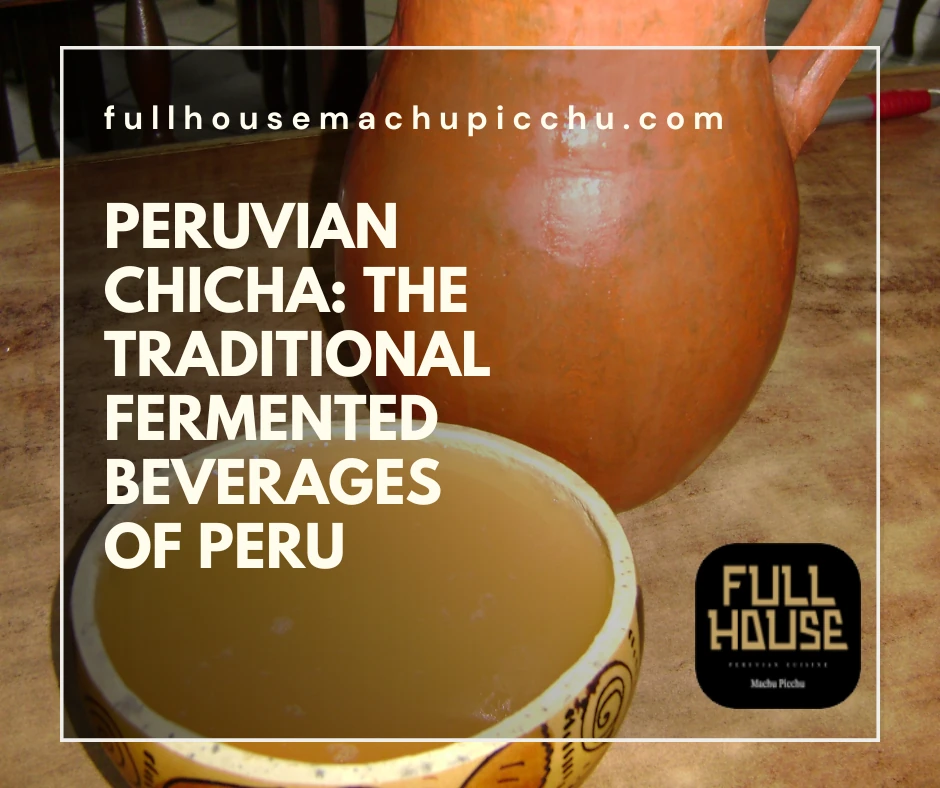 Peruvian Chicha: The Traditional Fermented Beverages of Peru