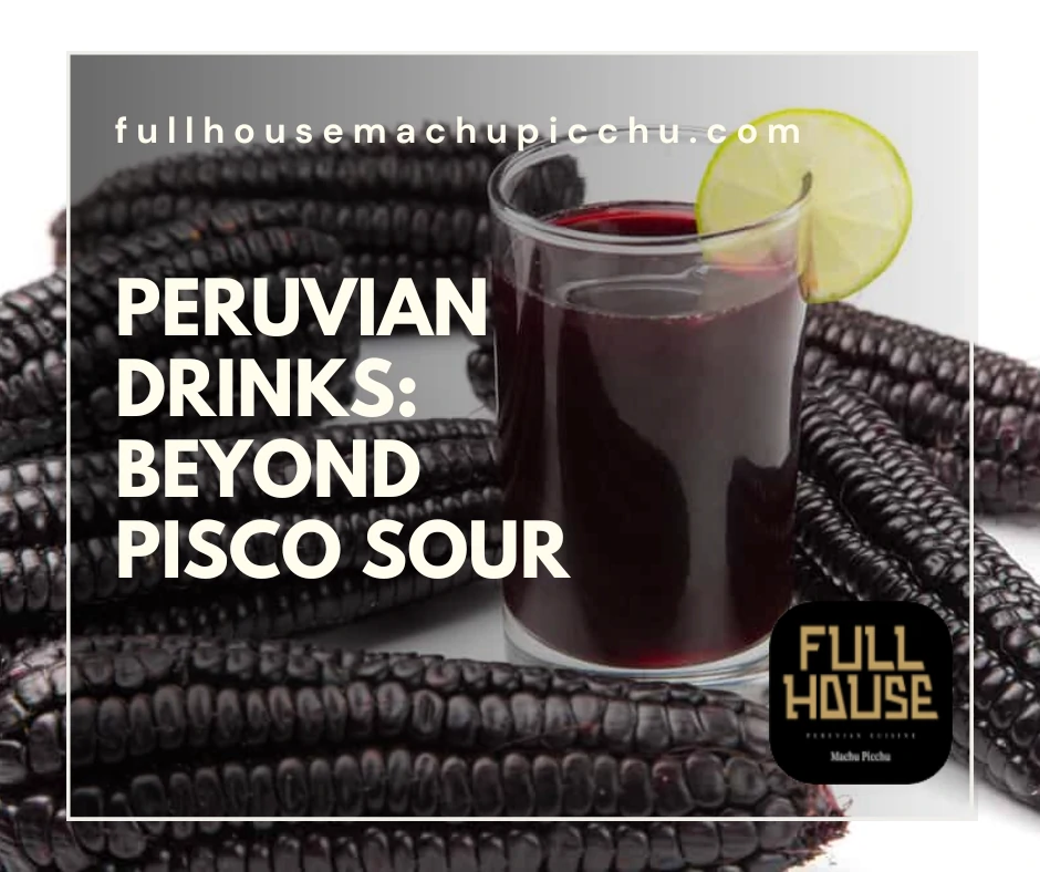 Peruvian Drinks: Beyond Pisco Sour