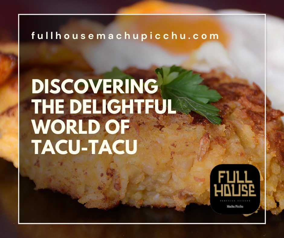 Discovering the Delightful World of Tacu-tacu