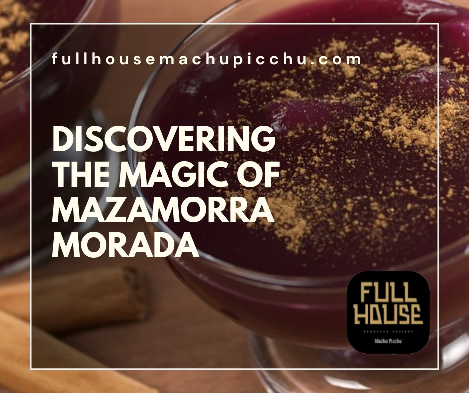 Discovering the Magic of Mazamorra Morada