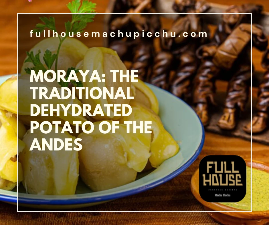 Moraya: The Traditional Dehydrated Potato of the Andes