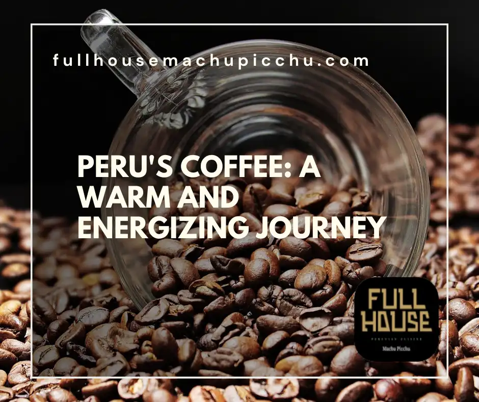 Peru’s Coffee: A Warm and Energizing Journey