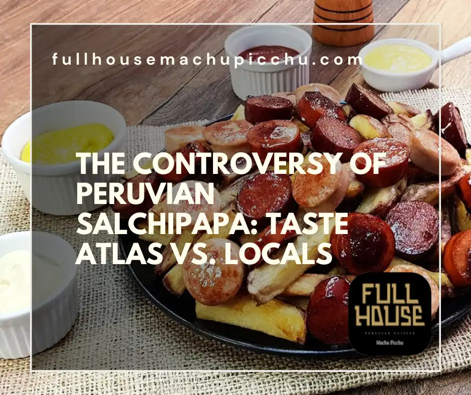 The Controversy of Peruvian Salchipapa: Taste Atlas vs. Locals