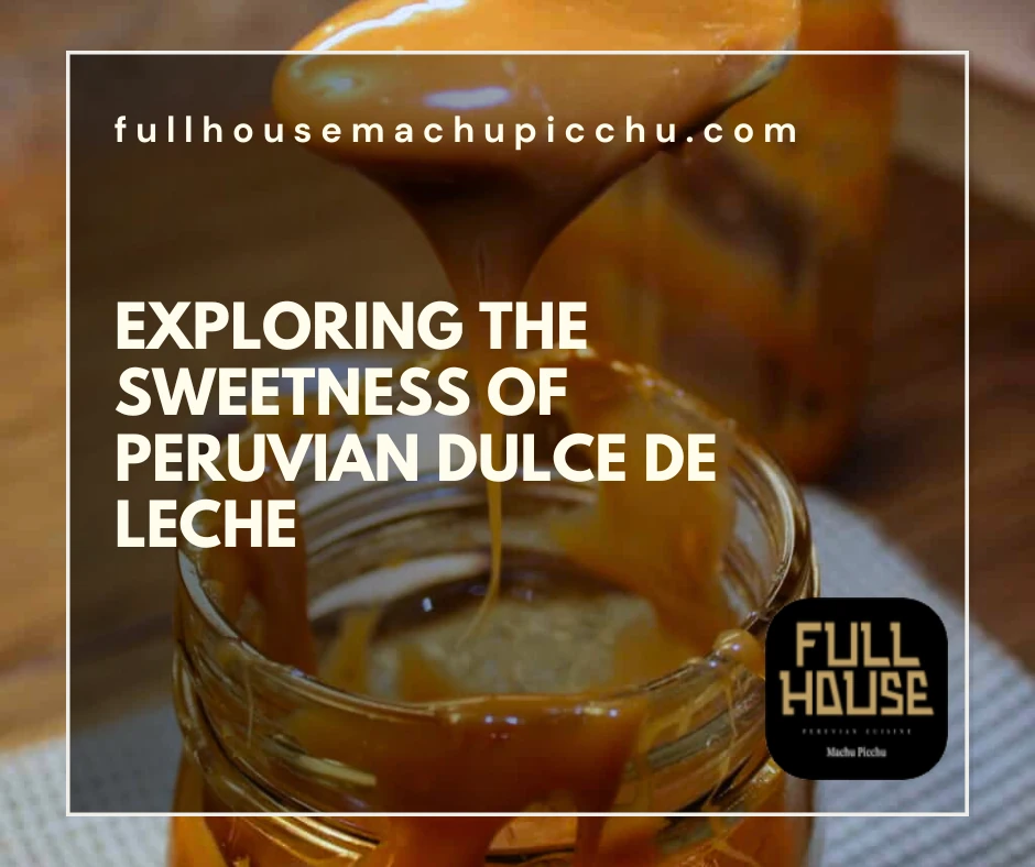 Exploring the Sweetness of Peruvian Dulce de Leche