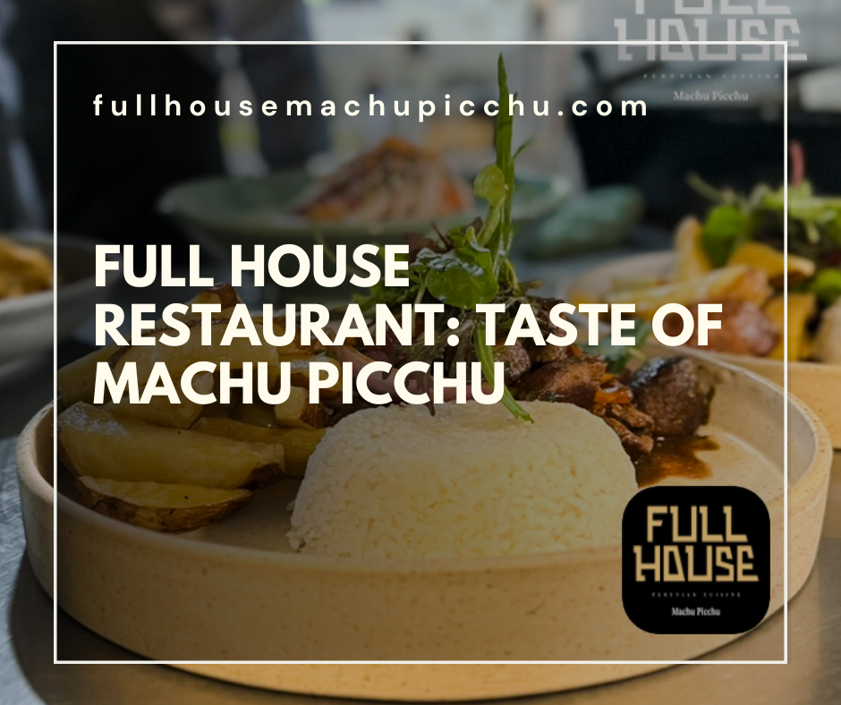 Full House Restaurant: Taste of Machu Picchu